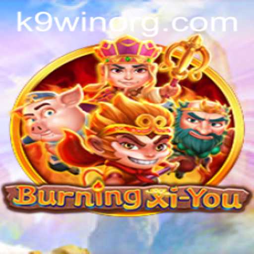 Embarking on the Epic Journey in BurningXiYou