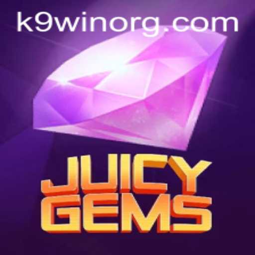 Discover the Thrilling World of JuicyGems with K9WIN