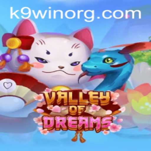 Exploring ValleyofDreams: A Magical Gaming Experience Enhanced by K9WIN